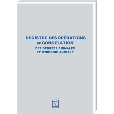 Registre des opérations de congélation des denrées animales et d'origine animale