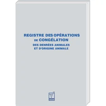 Registre des opérations de congélation des denrées animales et d'origine animale